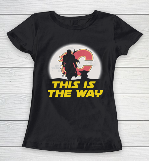 Calgary Flames NHL Ice Hockey Star Wars Yoda And Mandalorian This Is The Way Women's T-Shirt