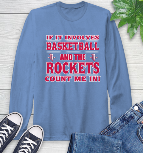 NBA If It Involves Basketball And Houston Rockets Count Me In Sports Long Sleeve T-Shirt 11