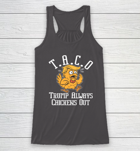 ChickenTtaco Trump Always Chickens Out Racerback Tank 6