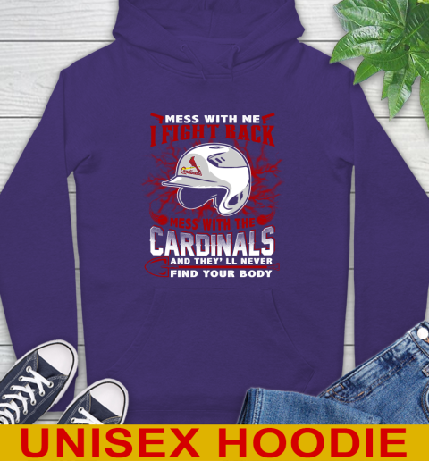 MLB Baseball St.Louis Cardinals Mess With Me I Fight Back Mess With My Team And They'll Never Find Your Body Shirt Hoodie 5