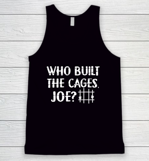 Who Built The Cages Joe 2020 Tank Top