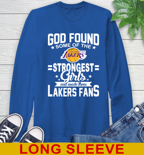 Los Angeles Lakers NBA Basketball God Found Some Of The Strongest Girls Adoring Fans Long Sleeve T-Shirt 11