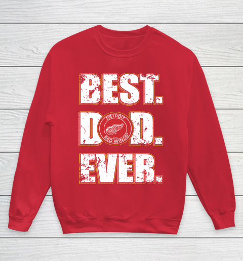 NHL Detroit Red Wings Hockey Best Dad Ever Family Shirt Youth Sweatshirt 7