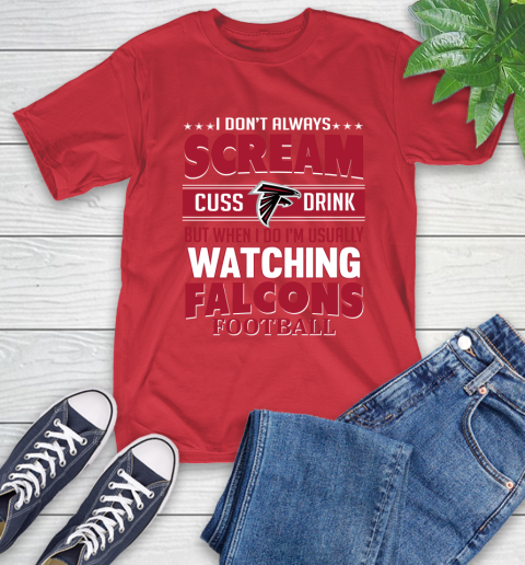 Atlanta Falcons NFL Football I Scream Cuss Drink When I'm Watching My Team T-Shirt 11