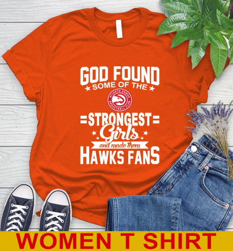 Atlanta Hawks NBA Basketball God Found Some Of The Strongest Girls Adoring Fans Women's T-Shirt - Image 4