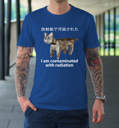 I Am Contaminated With Radiation Japanese Cat Meme T-Shirt 7