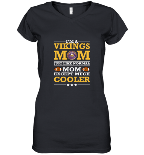 I'm A Vikings Mom Just Like Normal Mom Except Cooler NFL Women's V-Neck T-Shirt
