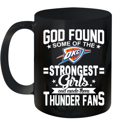 Oklahoma City Thunder NBA Basketball God Found Some Of The Strongest Girls Adoring Fans Ceramic Mug 11oz