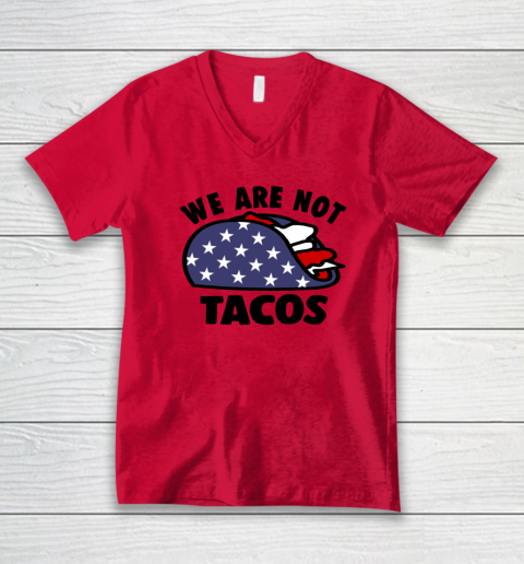 We Are Not Tacos V-Neck T-Shirt 3