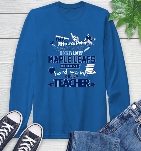 Toronto Maple Leafs NHL I'm A Difference Making Student Caring Hockey Loving Kinda Teacher Long Sleeve T-Shirt 10