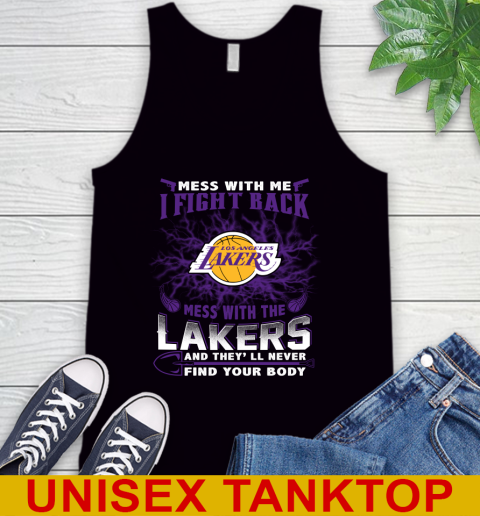 NBA Basketball Los Angeles Lakers Mess With Me I Fight Back Mess With My Team And They'll Never Find Your Body Shirt Tank Top
