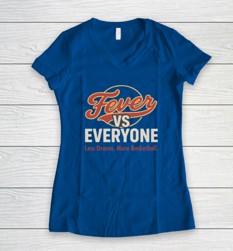 Indiana Fever vs Everyone Less Drama More Basketball Women's V-Neck T-Shirt 5