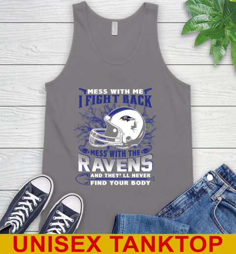NFL Football Baltimore Ravens Mess With Me I Fight Back Mess With My Team And They'll Never Find Your Body Shirt Tank Top 6