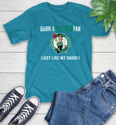 NBA Boston Celtics Loyal Fan Just Like My Daddy Basketball Shirt T-Shirt 10