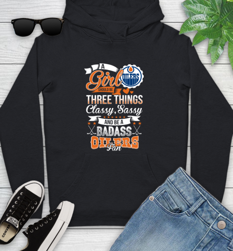 Edmonton Oilers NHL Hockey A Girl Should Be Three Things Classy Sassy And A Be Badass Fan Youth Hoodie