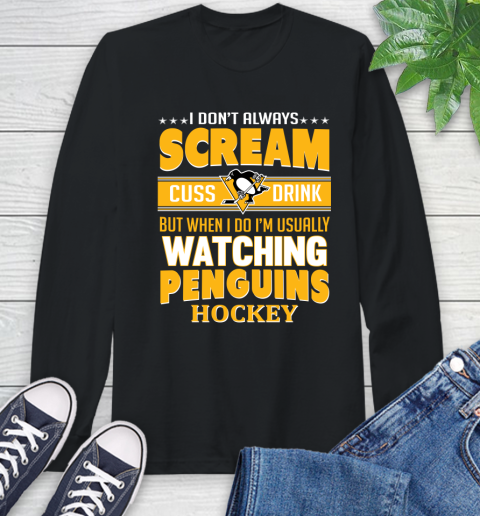 Pittsburgh Penguins NHL Hockey I Scream Cuss Drink When I'm Watching My Team Long Sleeve T-Shirt