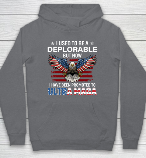 I Used To Be a Deplorable But Now I Have Been Promoted To Ultra Maga Hoodie 3