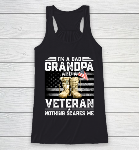Veteran Shirt I'm a Dad Grandpa And A Veteran Nothing Scares Me Vintage Flag Racerback Tank