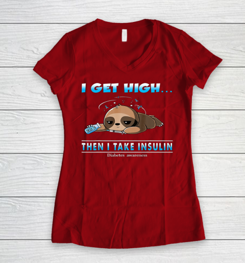 Sloth I Get High Then I Take Insulin Diabetes Awareness Women's V-Neck T-Shirt 8