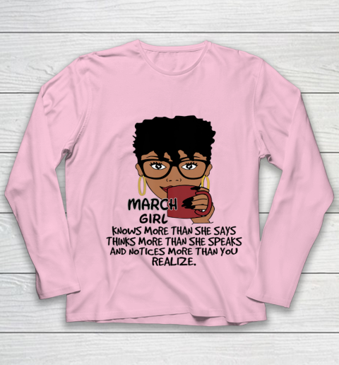 March Girl Knows More Than She Says Shirt Black Queens Birthday Youth Long Sleeve 6
