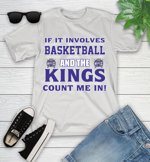 NBA If It Involves Basketball And Sacramento Kings Count Me In Sports Youth T-Shirt