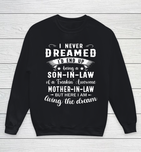 Son In Law Shirt  I Never Dreamed I D End Up Being Son In Law Youth Sweatshirt