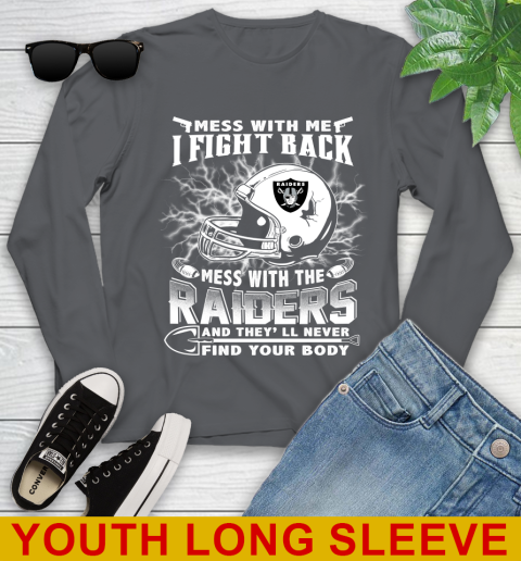 NFL Football Oakland Raiders Mess With Me I Fight Back Mess With My Team And They'll Never Find Your Body Shirt Youth Long Sleeve 9