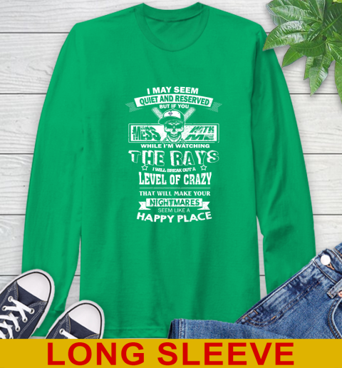 Tampa Bay Rays MLB Baseball If You Mess With Me While I'm Watching My Team Long Sleeve T-Shirt 8