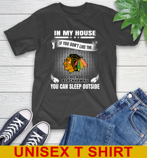 Chicago Blackhawks NHL Hockey In My House If You Don't Like The Blackhawks You Can Sleep Outside Shirt T-Shirt