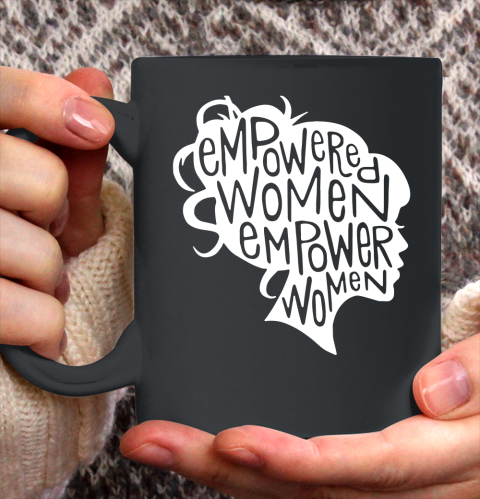 Empowered Women Empower Women Ceramic Mug 11oz