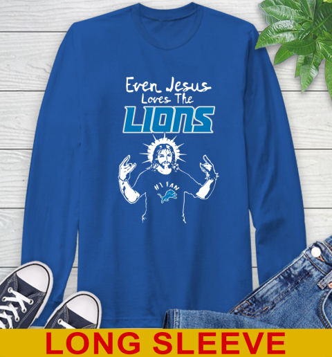 Detroit Lions NFL Football Even Jesus Loves The Lions Shirt Long Sleeve T-Shirt 11