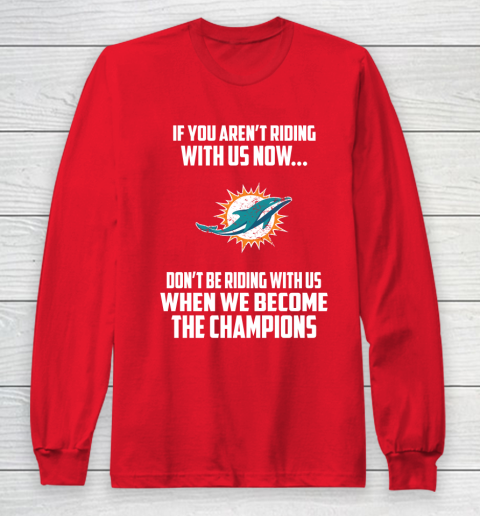 NFL Miami Dolphins Football We Become The Champions Long Sleeve T-Shirt 7