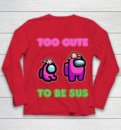 Among Us Shirts Too cute to be sus Youth Long Sleeve 7