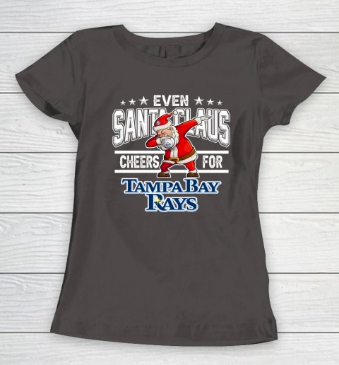 Tampa Bay Rays Even Santa Claus Cheers For Christmas MLB Women's T-Shirt 7