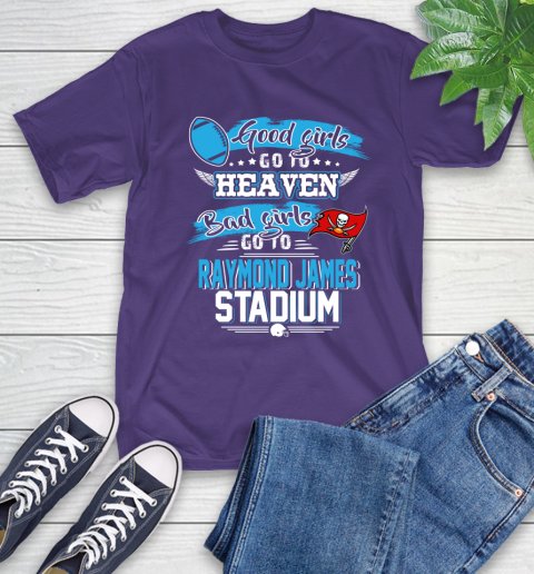 Tampa Bay Buccaneers NFL Bad Girls Go To Raymond James Stadium Shirt T-Shirt 5