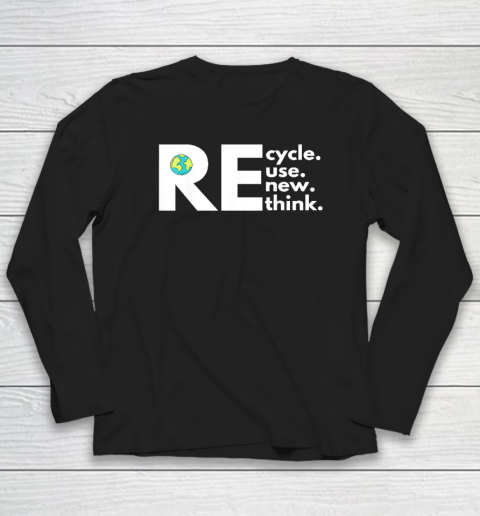 Recycle Reuse Renew Rethink Activism Earth Day Long Sleeve T-Shirt