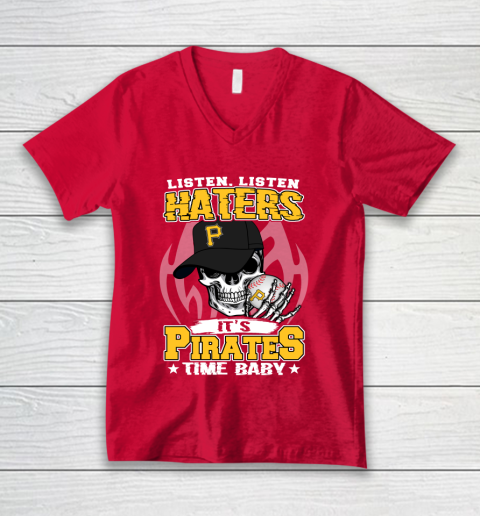 Listen Haters It is PIRATES Time Baby MLB V-Neck T-Shirt 6