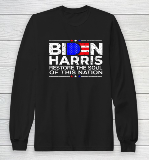 Restore the soul of this nation _ Biden Harris 2020 Democrat Long Sleeve T-Shirt