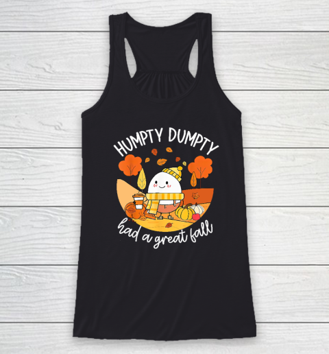 Humpty Dumpty Had A Great Fall Funny Racerback Tank