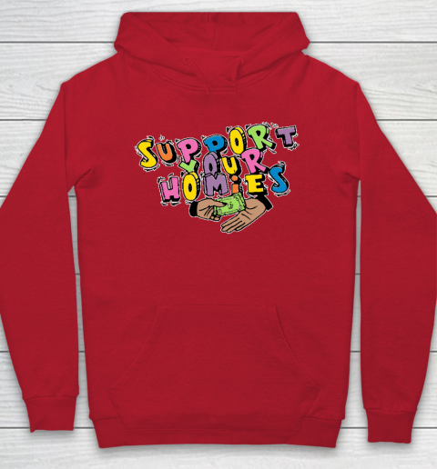 Support Your Homies Hoodie 6