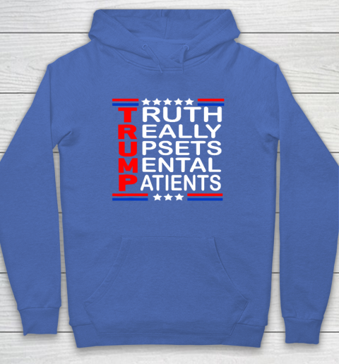 Trump Really Upsets Mental Patients Hoodie 5