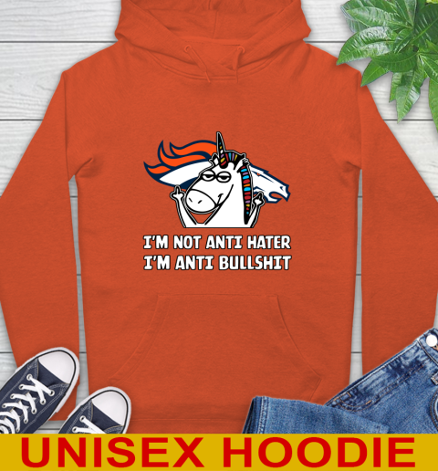 Denver Broncos NFL Football Unicorn I'm Not Anti Hater I'm Anti Bullshit Hoodie 5
