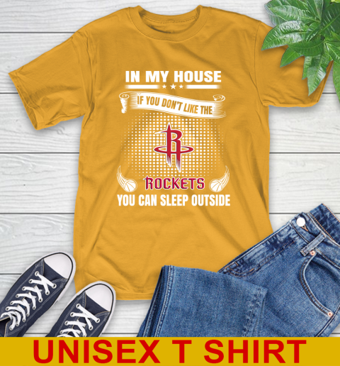 Houston Rockets NBA Basketball In My House If You Don't Like The Rockets You Can Sleep Outside Shirt T-Shirt 2
