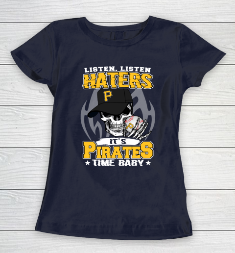 Listen Haters It is PIRATES Time Baby MLB Women's T-Shirt 2