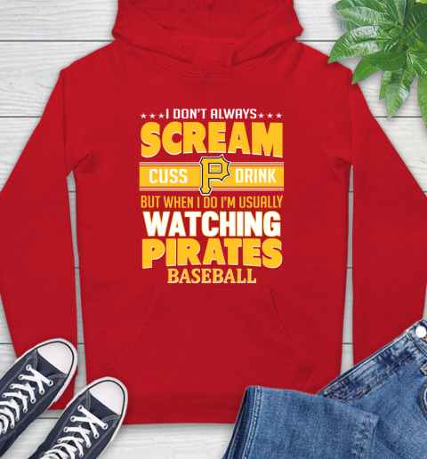 Pittsburgh Pirates MLB I Scream Cuss Drink When I'm Watching My Team Hoodie 10