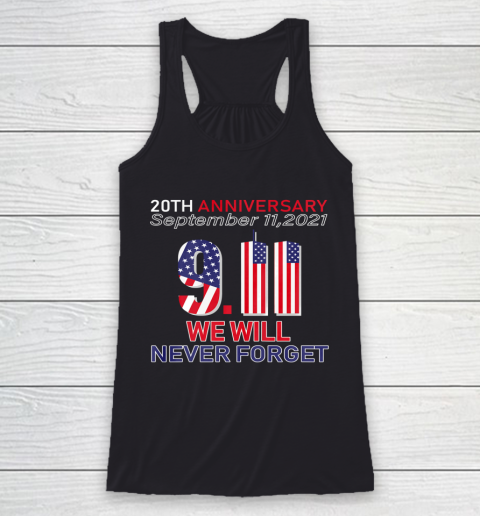 20th Anniversary 9 11 We Will Never Forget Patriot Day 2021 Racerback Tank