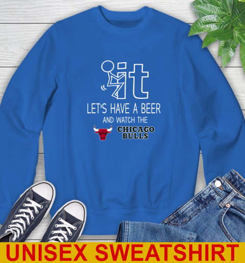 Chicago Bulls Basketball NBA Let's Have A Beer And Watch Your Team Sports Sweatshirt 11