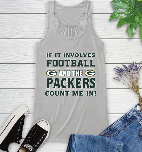 NFL If It Involves Football And The Green Bay Packers Count Me In Sports Racerback Tank