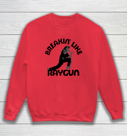 Breaking Like Raygun Sweatshirt 6