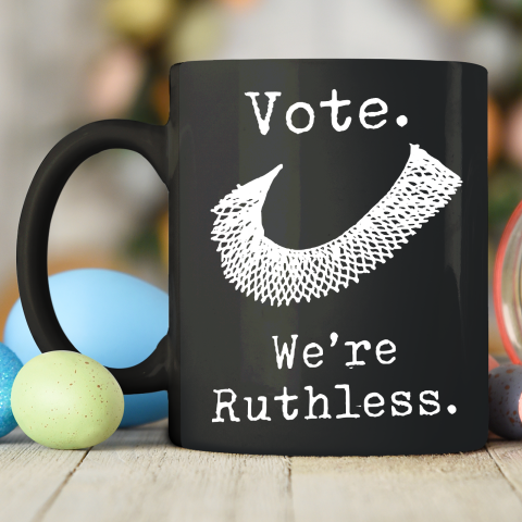 Women Vote We're Ruthless Ceramic Mug 11oz 2